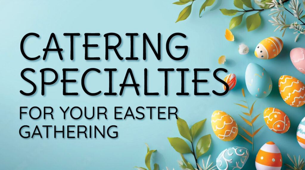 Easter Catering Specialties 